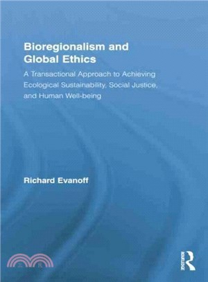 Bioregionalism and Global Ethics ─ A Transactional Approach to Achieving Ecological Sustainability, Social Justice, and Human Well-being