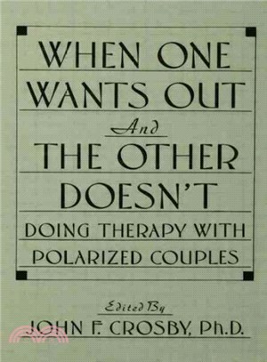 When One Wants Out and the Other Doesn't ─ Doing Therapy With Polarized Couples