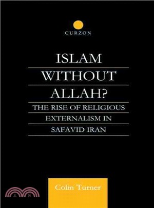 Islam Without Allah? ― The Rise of Religious Externalism in Safavid Iran