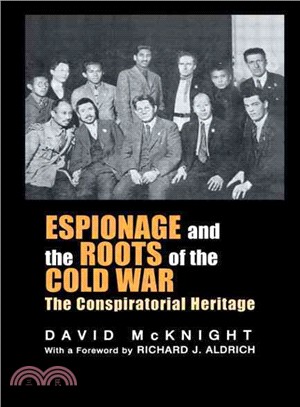 Espionage and the Roots of the Cold War ― The Conspiratorial Heritage