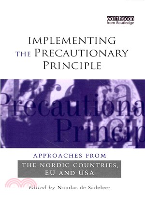 Implementing the Precautionary Principle ― Approaches from the Nordic Countries, Eu and USA