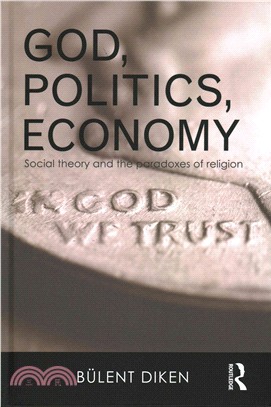 God, Politics, Economy ─ Social Theory and the Paradoxes of Religion