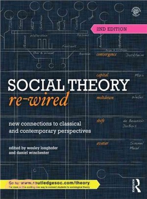 Social Theory Re-Wired ─ New Connections to Classical and Contemporary Perspectives