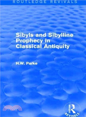 Sibyls and Sibylline Prophecy in Classical Antiquity