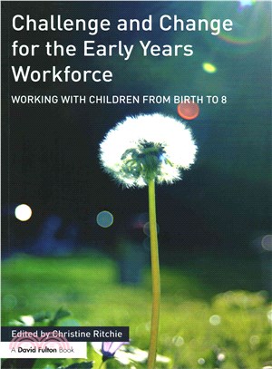 Challenge and Change for the Early Years Workforce ― Working With Children from Birth to 8