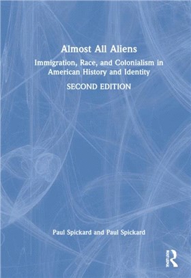 Almost All Aliens：Immigration, Race, and Colonialism in American History and Identity