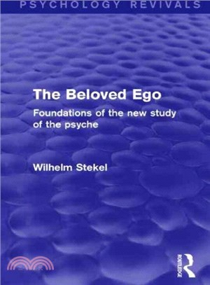 The Beloved Ego ― Foundations of the New Study of the Psyche