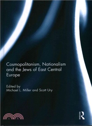 Cosmopolitanism, Nationalism and the Jews of East Central Europe