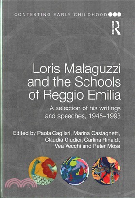 Loris Malaguzzi and the Schools of Reggio Emilia ─ A Selection of His Writings and Speeches, 1945-1993