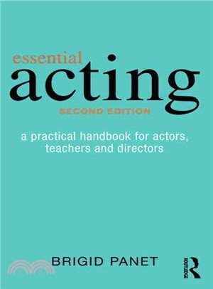 Essential Acting ─ A Practical Handbook for Actors, Teachers and Directors