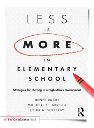 Less Is More in Elementary School ─ Strategies for Thriving in a High-Stakes Environment