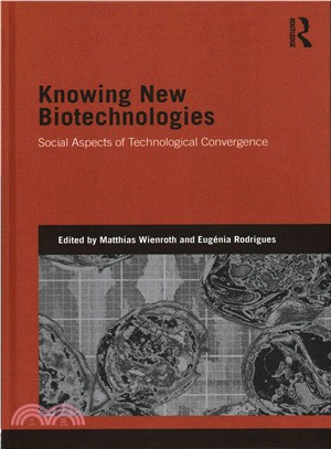 Knowing New Biotechnologies ─ Social aspects of technological convergence