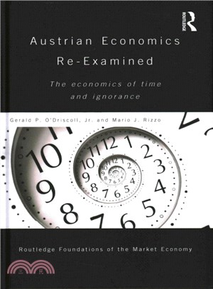 Austrian Economics Re-examined ― The Economics of Time and Ignorance