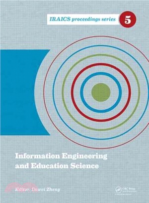 Information Engineering and Education Science ─ Proceedings of the International Conference on Information Engineering and Education Science, Tianjin, China, 12-13 June, 2014