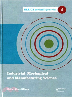 Industrial, Mechanical and Manufacturing Science ─ Proceeding of the International Conference on Industrial, Mechanical and Manufacturing Science Iccimms 2014, Tianjin, China, 12-13 June 2014