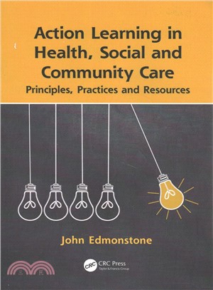 Action Learning in Health, Social and Community Care ― Principles, Practices and Resources