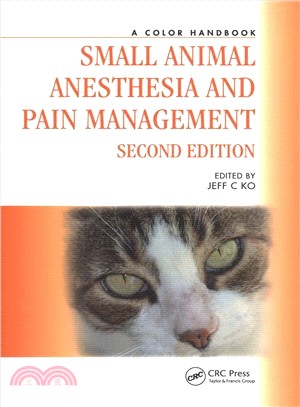 Small Animal Anesthesia and Pain Management, Second Edition ― A Color Handbook