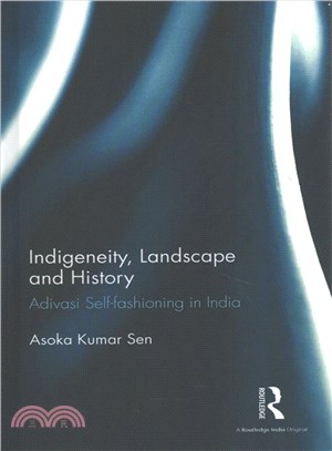 Indigeneity, Landscape and History ─ Adivasi Self-fashioning in India