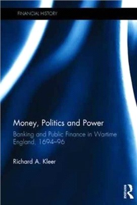 Money, Politics and Power ─ Banking and Public Finance in Wartime England 1694-96