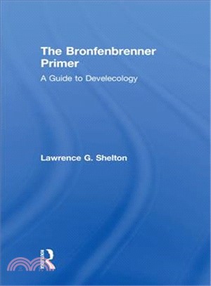 The Bronfenbrenner Primer ― A Guide to Develecology