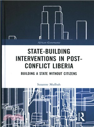 State-building Interventions in Post-Conflict Liberia ─ Building a State Without Citizens