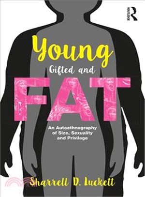 Younggiftedandfat ─ An Autoethnography of Size, Sexuality, and Privilege