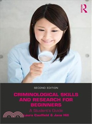 Criminological Skills and Research for Beginners: A Student's Guide (2/e)