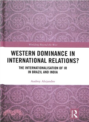 Western Dominance in International Relations? ― The Internationalisation of Ir in Brazil and India