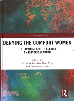 Denying the Comfort Women ─ The Japanese State's Assault on Historical Truth