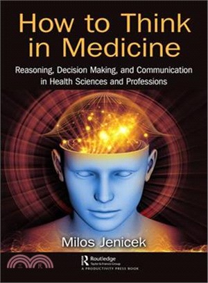 How to Think in Medicine ― Reasoning, Decision Making, and Communication in Health Sciences and Professions