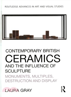 Contemporary British Ceramics and the Influence of Sculpture ─ Monuments, Multiples, Destruction and Display