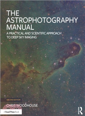 The Astrophotography Manual ― A Practical and Scientific Approach to Deep Sky Imaging