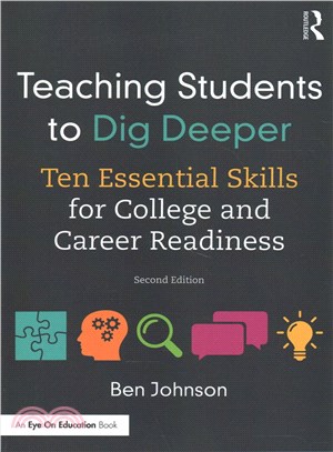 Teaching students to dig deeper : ten essential skills for college and career readiness /