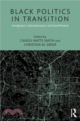 Black politics in transition : immigration, suburbanization, and gentrification /