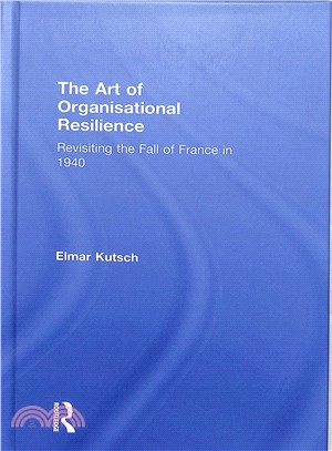 The Art of Organisational Resilience ― Revisiting the Fall of France in 1940