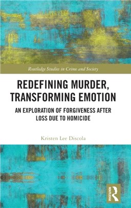 Redefining Murder, Transforming Emotion：An Exploration of Forgiveness after Loss Due to Homicide