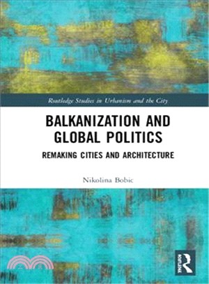 Balkanization and Global Politics ― Remaking Cities and Architecture