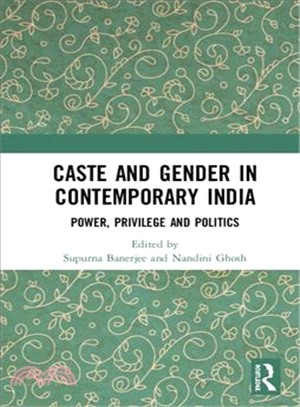 Caste and Gender in Contemporary India ― Power, Privilege and Politics