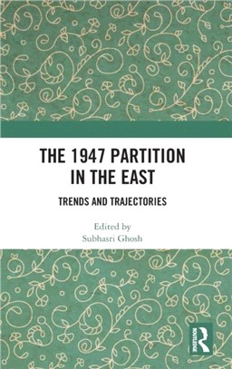 The 1947 Partition in The East：Trends and Trajectories