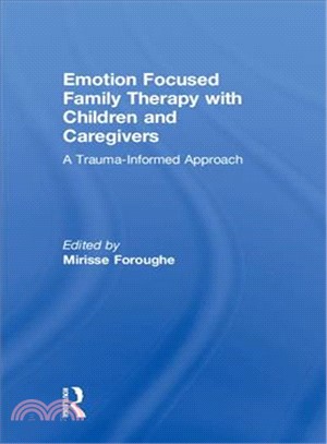 Emotion Focused Family Therapy With Children and Caregivers ― A Trauma-informed Approach