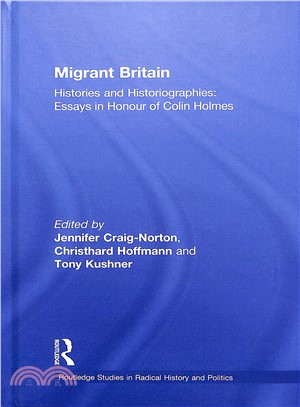 Migrant Britain ― Histories from the 17th to the 21st Centuries; Essays in Honour of Colin Holmes