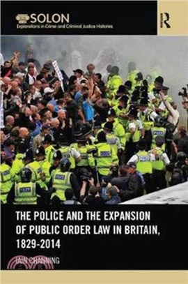 The Police and the Expansion of Public Order Law in Britain, 1829-2014