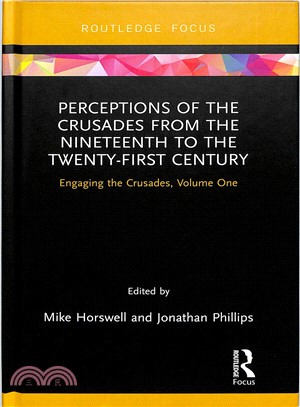 Perceptions of the Crusades from the Nineteenth to the Twenty-first Century ― Engaging the Crusades