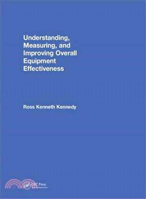 Understanding, Measuring, and Improving Overall Equipment Effectiveness ― How Oee Drives Significant Process Improvement