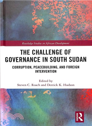 The Challenge of Governance in South Sudan ― Corruption, Peacebuilding, and Foreign Intervention