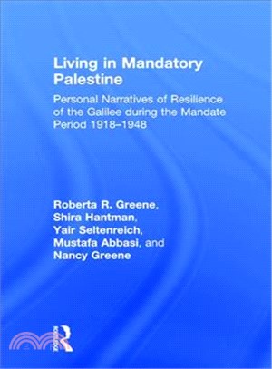 Living in Mandatory Palestine ─ Personal Narratives of Resilience of the Galilee During the Mandate Period 1918-1948