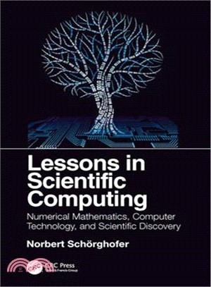 Lessons in Scientific Computing ― Numerical Mathematics, Computer Technology, and Scientific Discovery