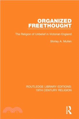 Organized Freethought：The Religion of Unbelief in Victorian England