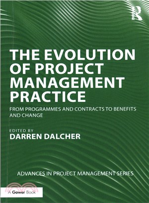 The Evolution of Project Management Practice ─ From Programmes and Contracts to Benefits and Change