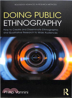 Doing Public Ethnography ― How to Create and Disseminate Ethnographic and Qualitative Research to Wide Audiences